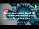 VIDÉO. Contrat des vaccins Covid-19 : la Commission épinglée pour manque de transparence