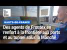 Des agents Frontex en renfort au tunnel sous la Manche et aux ports