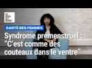 Syndrome prémenstruel : C'est comme des couteaux dans le ventre