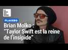 Brian Molko, chanteur de Placebo : « La reine de l'insipide, c'est Taylor Swift »