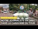 Notre journaliste dans la caravane du Tour de France dans l'Aube