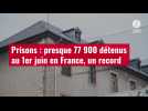 VIDÉO. Prisons : presque 77 900 détenus au 1er juin en France, un record