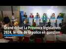 Grand débat La Provence législatives 2024, le rôle de la police en question