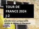 TOUR DE FRANCE 2024, J-2 : les derniers préparatifs avant le départ à Florence, en Italie