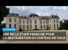 Une belle étape franchie pour la restauration du château de Vaux à Fouchères