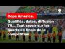 VIDÉO. Copa America. Qualifiés, dates, diffusion TV... Tout savoir sur les quarts de finale