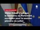 VIDEO. Viktor Orban n'est pas le bienvenu au Parlement européen pour la session plénière de juillet