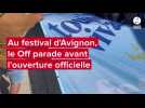 VIDÉO. La parade des troupes du Off au festival d'Avignon