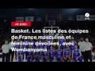 VIDÉO. JO 2024 - Basket. Les listes des équipes de France masculine et féminine dévoilées, avec Wembanyama