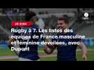 VIDÉO. Rugby à 7. Les listes des équipes de France masculine et féminine dévoilées, avec Dupont