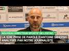 Notre journaliste analyse la 1ère prise de parole d'Antoine Sibierski, directeur sportif de l'Estac