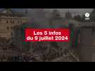 VIDÉO. Les 5 infos du 9 juillet 2024