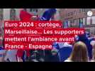 VIDÉO France - Espagne : cortège, Marseillaise... Les supporters mettent l'ambiance avant la demie