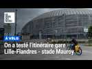 De Lille au stade Pierre-Mauroy à vélo, on a testé