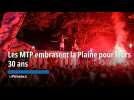 Les MTP embrasent la Plaine pour leurs 30 ans