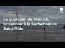 VIDEO : Le quotidien de Yannick, saisonnier à la Surfschool de Saint-Malo