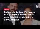 VIDEO. Le manoir de Jennifer Lopez et Ben Affleck mis en vente pour 68 millions de dollars à Los Angeles