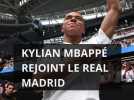 Kylian Mbappé rejoint le Real Madrid