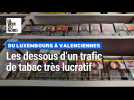 Du Luxembourg à Valenciennes : les dessous d'un trafic de tabac très lucratif