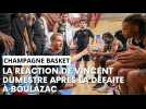 Après-match Boulazac - Champagne Basket avec Vincent Dumestre