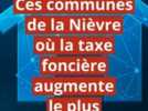 Fiscalité - Quelles sont les augmentations de la taxe foncière en 2024 dans les communes de la Nièvre ?