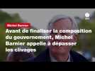 VIDÉO. Avant de finaliser la composition du gouvernement, Michel Barnier appelle à dépasser les clivages