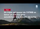 VIDÉO. Trail. Un triple vainqueur de l'UTMB se lance un défi fou pour sensibiliser à la maladie de Lyme