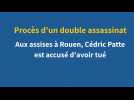 Aux assises à Rouen, Cédric Patte accusé d'un double assassinat