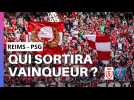 Reims - PSG : qui sortira vainqueur ?