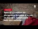 VIDÉO. Près d'1,3 million de personnes seraient à la rue en Europe, notamment 400 000 enfants