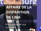 Affaire de la disparition de Lina, le point complet sur l'enquête