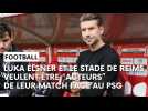 Stade de Reims - Paris Saint-Germain : l'avant-match avec Luka Elsner