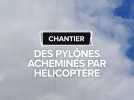 Cet hélicoptère porte les pylônes électriques de cette ligne haute tension de 63 000 volts