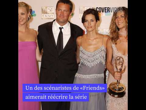 VIDEO : Un des scnaristes de Friends aimeraient rcrire la srie