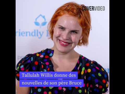 VIDEO : Tallulah Willis donne des nouvelles de son pre Bruce