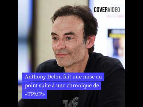 VIDEO : Anthony Delon fait une mise au point suite  une chronique de TPMP