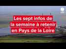 VIDÉO. Les sept infos de la semaine à retenir en Pays de la Loire