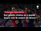 VIDÉO. FC Barcelone - Bayern Munich : sur quelle chaîne et à quelle heure voir le match en direct ?