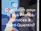 Quel bilan pour le bus France service à Saint-Quentin