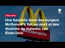 VIDÉO. Une bactérie dans des burgers McDonald's fait un mort et des dizaines de malades aux États-Unis