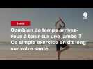 VIDEO. Combien de temps arrivez-vous à tenir sur une jambe ? Ce simple exercice en dit long sur votre santé