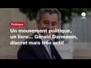 VIDÉO. Un mouvement politique, un livre... Gérald Darmanin, discret mais très actif