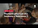 VIDÉO. Pourquoi offre-t-on des bonbons à Halloween ?