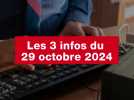 VIDÉO. Les 3 infos du 29 octobre 2024