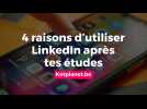 4 raisons d'utiliser LinkedIn après tes études