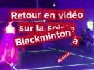 Retour images soirée Blackminton