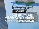 Il construit une tente de glamping sur un catamaran