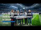 Paris-Marseille à pied, ils ont récolté 3000 euros pour lutter contre le cancer