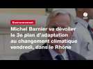 VIDÉO. Michel Barnier va dévoiler le 3e plan d'adaptation au changement climatique vendredi, dans le Rhône