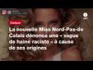 VIDÉO. La nouvelle Miss Nord-Pas-de Calais dénonce une « vague de haine raciste 